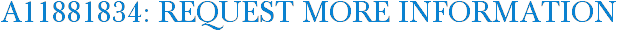 A11881834: Request More Information