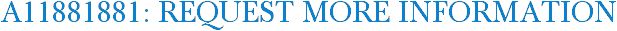 A11881881: Request More Information