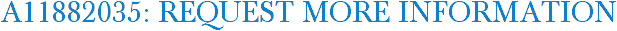 A11882035: Request More Information
