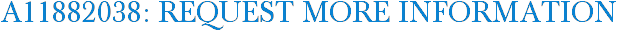 A11882038: Request More Information