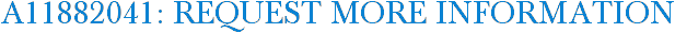 A11882041: Request More Information