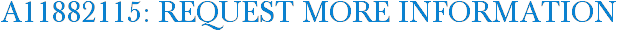 A11882115: Request More Information