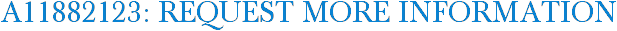 A11882123: Request More Information