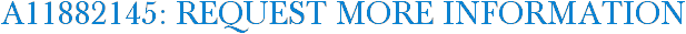 A11882145: Request More Information