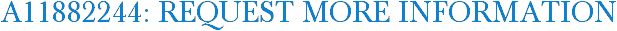 A11882244: Request More Information