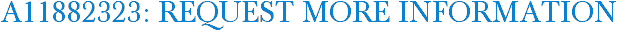 A11882323: Request More Information