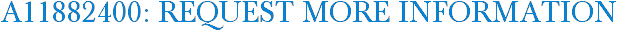 A11882400: Request More Information
