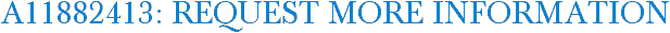 A11882413: Request More Information