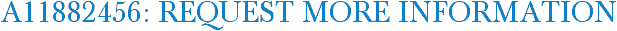 A11882456: Request More Information