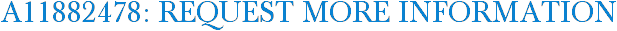 A11882478: Request More Information