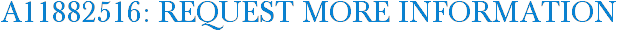 A11882516: Request More Information