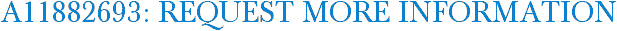 A11882693: Request More Information