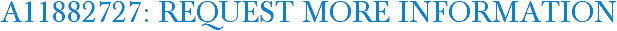 A11882727: Request More Information