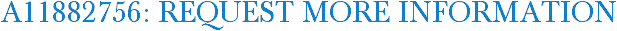 A11882756: Request More Information