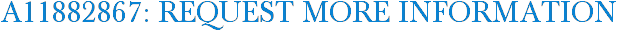 A11882867: Request More Information