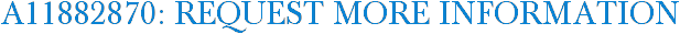 A11882870: Request More Information