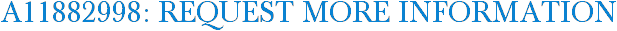 A11882998: Request More Information