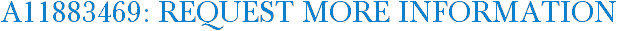 A11883469: Request More Information
