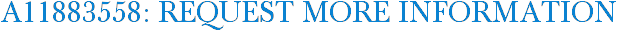 A11883558: Request More Information