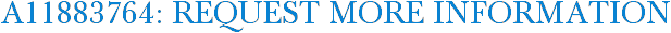A11883764: Request More Information