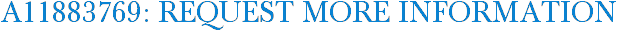 A11883769: Request More Information