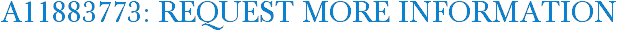 A11883773: Request More Information