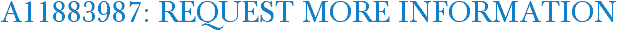 A11883987: Request More Information