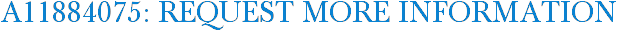 A11884075: Request More Information