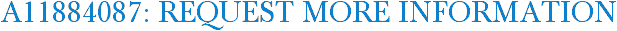 A11884087: Request More Information