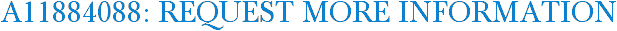 A11884088: Request More Information
