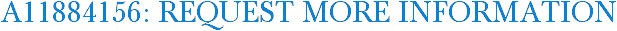 A11884156: Request More Information