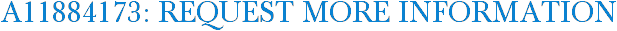 A11884173: Request More Information