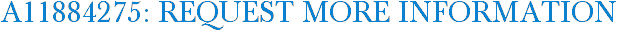 A11884275: Request More Information