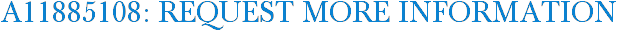 A11885108: Request More Information