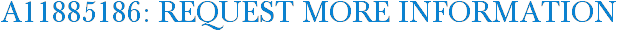 A11885186: Request More Information