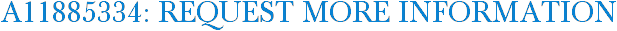 A11885334: Request More Information