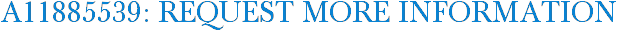 A11885539: Request More Information