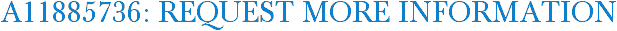 A11885736: Request More Information