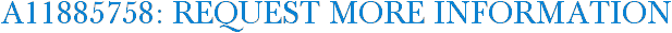 A11885758: Request More Information
