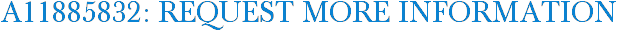 A11885832: Request More Information