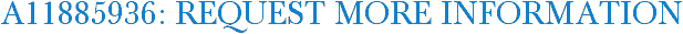 A11885936: Request More Information
