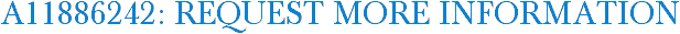 A11886242: Request More Information