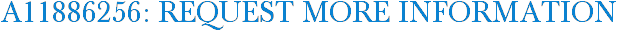 A11886256: Request More Information