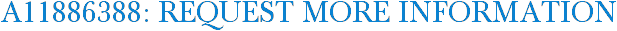 A11886388: Request More Information