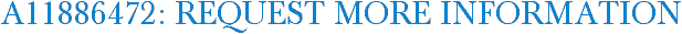 A11886472: Request More Information