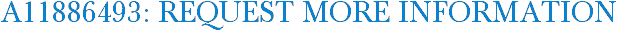 A11886493: Request More Information