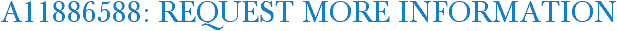 A11886588: Request More Information