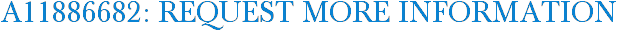 A11886682: Request More Information