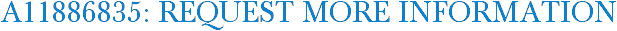 A11886835: Request More Information