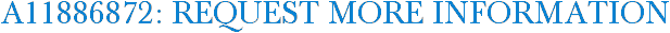 A11886872: Request More Information